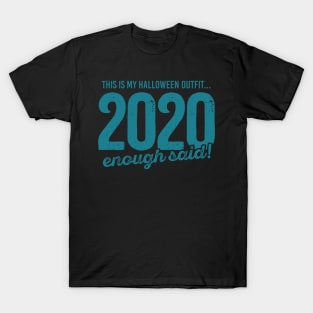 This is my halloween outfit 2020 enough said T-Shirt